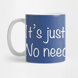 It's just a t-shirt Mug